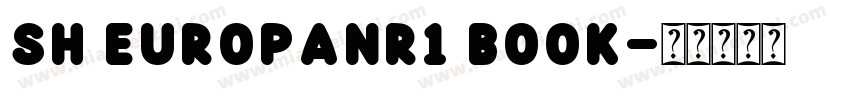 Sh EuropaNr1 Book字体转换